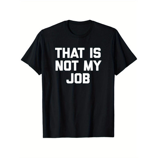 Stylish Short Sleeve T Shirt with Humorous That Is Not My Job Printing Perfect for Casual Office Wear Comfortable and Versatile Summer Top