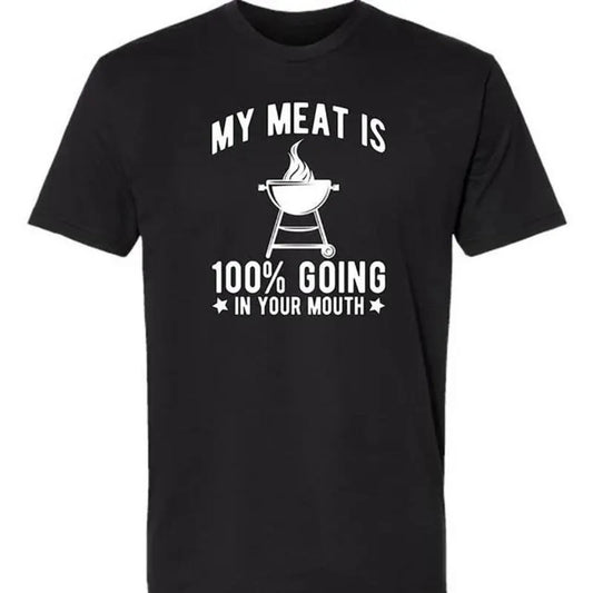Humorous BBQ Themed Unisex Black Short Sleeve T Shirt with the Phrase My Meat Is 100 Percent Going In Your Mouth Perfect for Men and Women Golf Gift