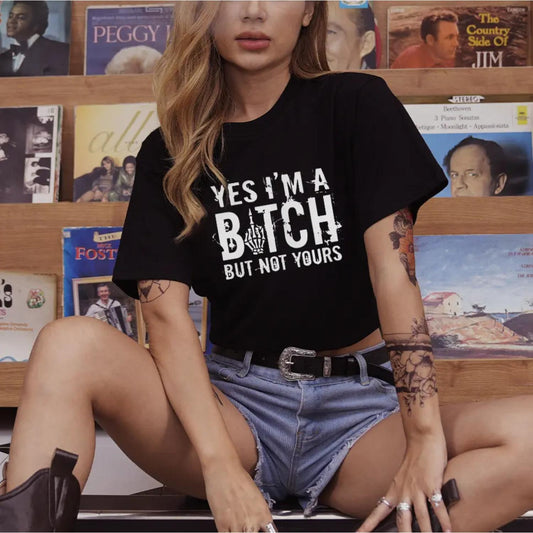 Confident Women's T shirt Saying Yes Im a Bitch but Not Yours