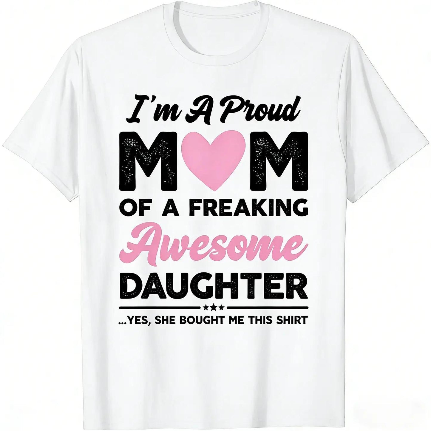 Funny Proud Mom Graphic T Shirt Suitable for Mothers Day Gifts Trendy Unisex Casual Short Sleeve Crewneck Soft Cotton Top Perfect for Daily Wear