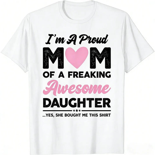 Funny Proud Mom Graphic T Shirt Suitable for Mothers Day Gifts Trendy Unisex Casual Short Sleeve Crewneck Soft Cotton Top Perfect for Daily Wear