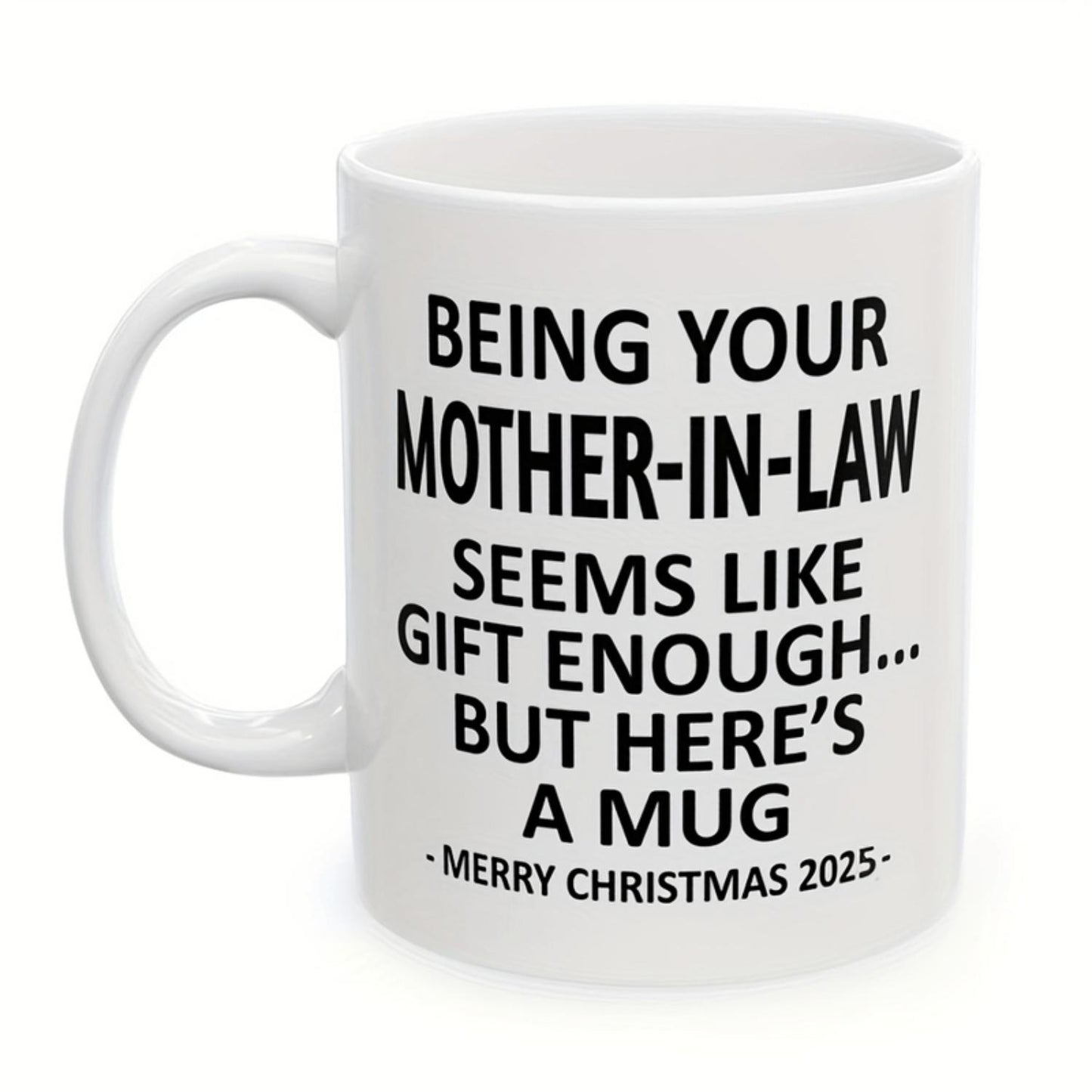 Being Your Mother-In-Law Christmas Gift 2025 11oz White Ceramic Coffee Cup Mug, Milk Tea Cup Gifts For Christmas Mug, Holiday Mug, Funny Mug