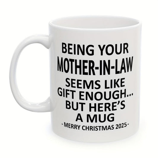 Being Your Mother-In-Law Christmas Gift 2025 11oz White Ceramic Coffee Cup Mug, Milk Tea Cup Gifts For Christmas Mug, Holiday Mug, Funny Mug