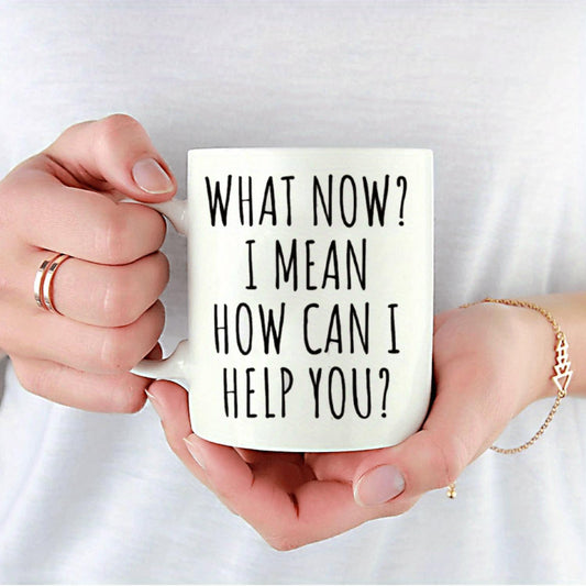 1pc Funny Insulated Ceramic Coffee Mug with Sarcastic 'What Now? I Mean, How Can I Help You?' Print – Reusable, Dishwasher Safe, Perfect Humorous Office Gift for Receptionists and Colleagues, Coffee Cup