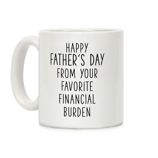 Happy Father's Day From Your Favorite Financial Burden Coffee Mug Drinkware Cup Washable Ceramic Reusable
