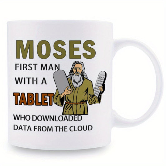 1 piece, 3A grade, MOSES FIRST MAN WITH A TABLET WHO DOWNLOADED DATA FROM THE CLOUD, humorous funny mug, 11 oz ceramic mug, best birthday/ anniversary/ thanksgiving/ wedding/ party gift to friend, grandparents, couples