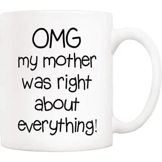Mothers Day Christmas Gifts Funny Mom Coffee Mug from Daughter Son, Omg My Mother Was Right About Everything Novelty Ceramic Cups 11Oz