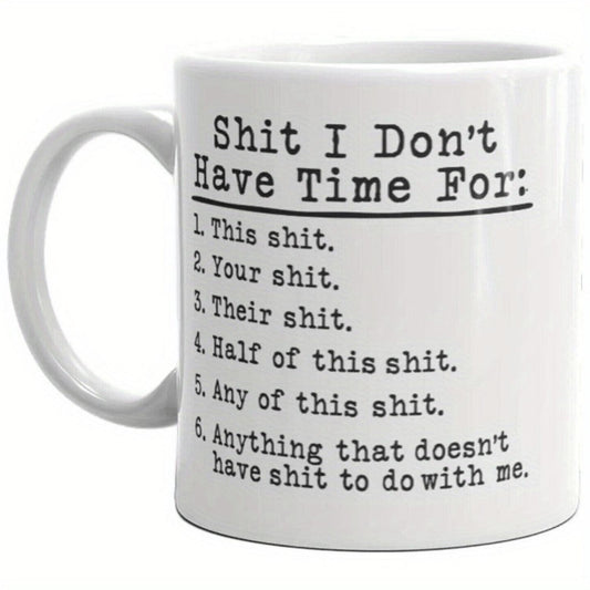 I Don't Have Time for Funny Coffee Cup Coffee Cup Funny Funny Coffee Cup Christmas Halloween Thanksgiving Birthday Valentine's Day Gift Funny Teacup 11oz