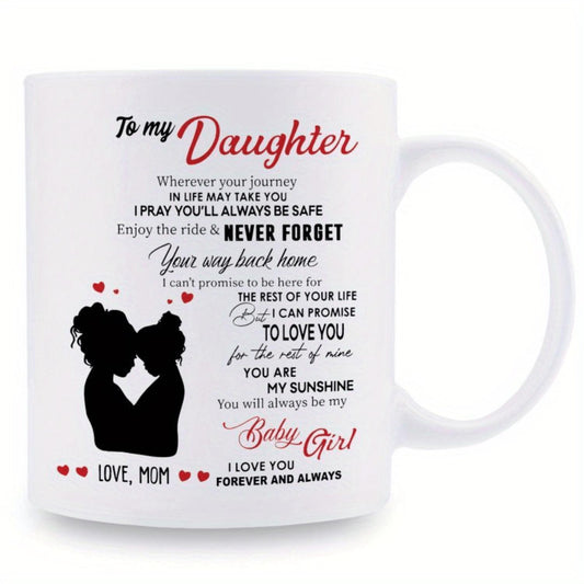 1 piece, 3A grade, TO MY Daughter NEVER FORGET your way back home LOVE MOM, warmly sweet coffee mug for daughter, 11 oz ceramic mug to congratulate wedding, ideal gift best birthday/ thanksgiving/ Christmas coffee cup from mom, da