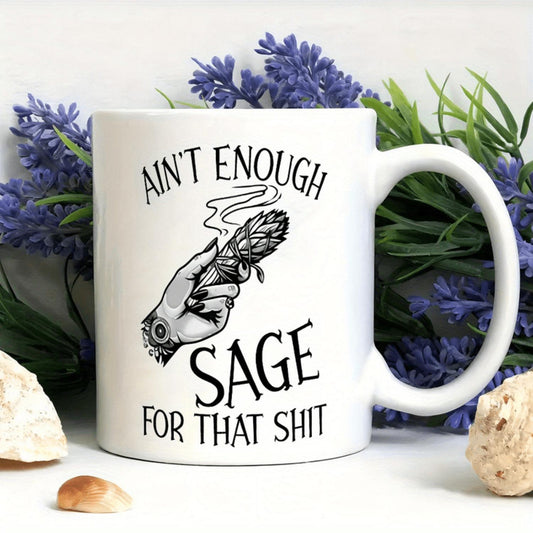 1pc 11oz Ceramic Coffee Mug - "Ain't Enough Sage for That Sh*t" Sarcastic Pagan Design with Smudging Ritual Art, Dishwasher Safe Humorous Gift for Tea & Coffee Enthusiasts, Unique Mystical Cup for Men & Women, Coffee Cup, Reusable