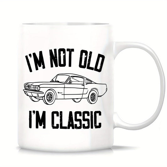1pc 11oz Ceramics Coffee Mug I'm Not Old I'm Classic, Gifts for Lovers Men