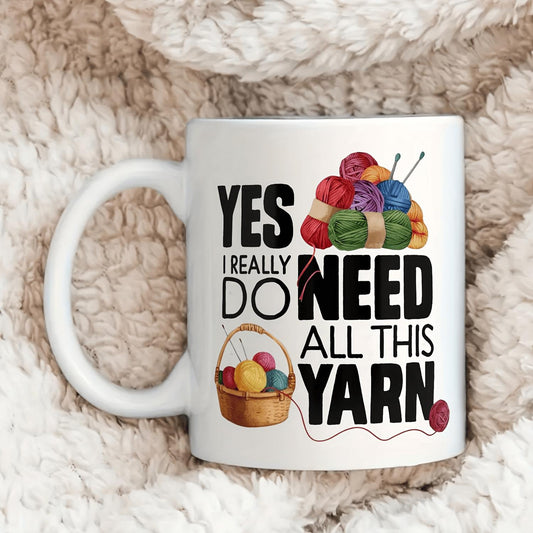 1pc, Ceramic Knitting-Themed Mug, 11oz/15oz, "Yes I Really Do Need All This Yarn" Funny Quote, Insulated, Reusable, Machine Washable, Multipurpose Coffee Cup, Ideal for Knitters, Creative Gift for Christmas, Birthday, Party, Coworker, Holiday