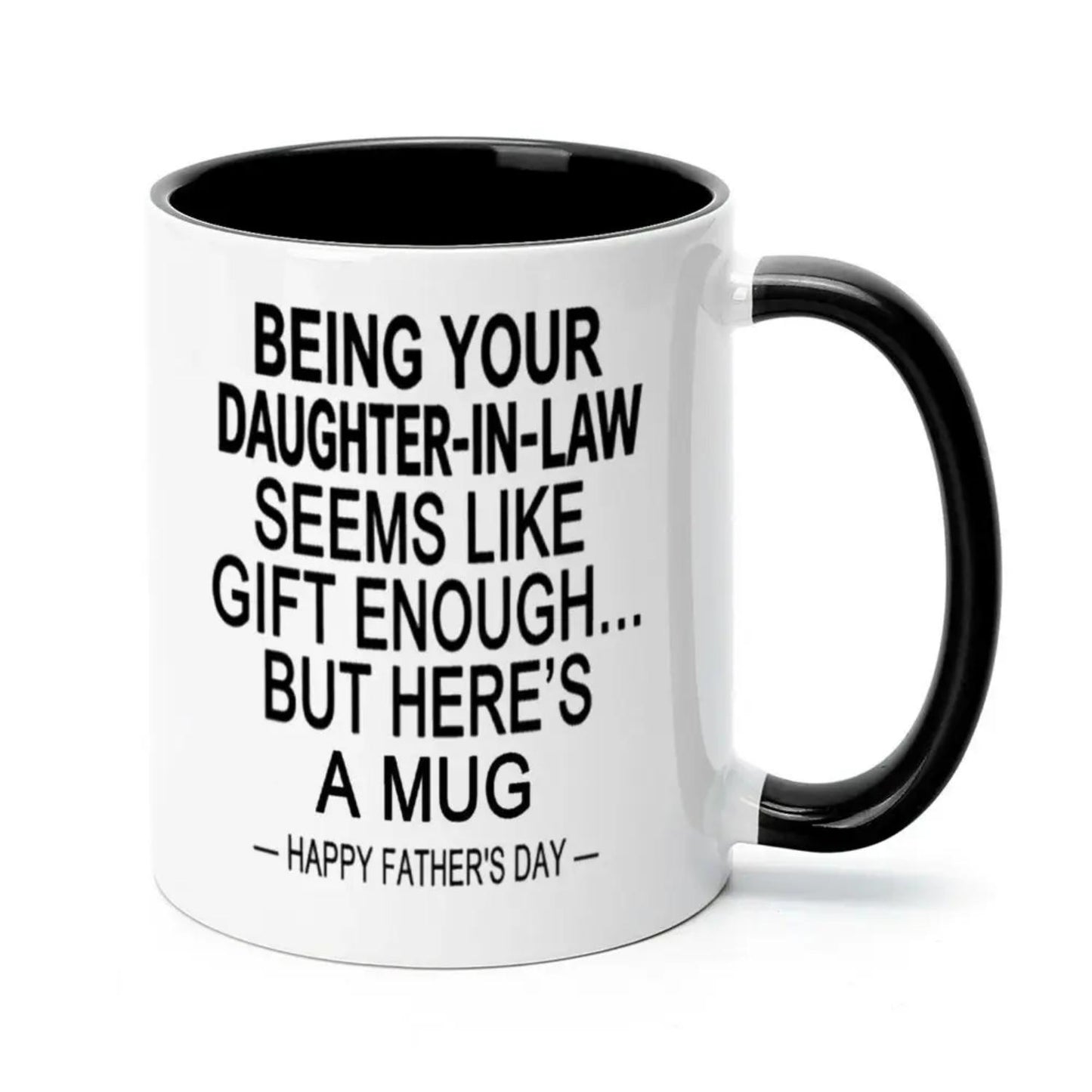 Being Your Daughter In Law is Gift Enough Coffee Mug for Dad Mom"Funny Father Mother’s Day Coffee Mug - Ceramic Cup, Funny Best Gift Ever, A Special Token for the Mom/Dad of a Perfect Daughter, 11oz Tea Cup, 11oz Large Ceramic Mug, summervibes