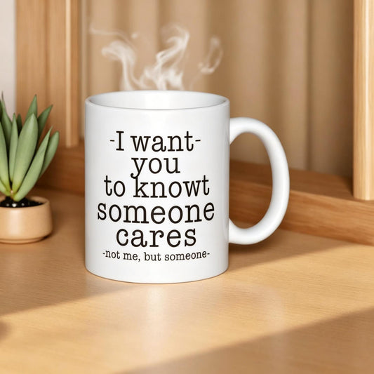 Sarcastic Quote Cup – Funny Graphic Ceramic Cup with ‘Someone Cares Not Me’, Unisex Dark Humor Style