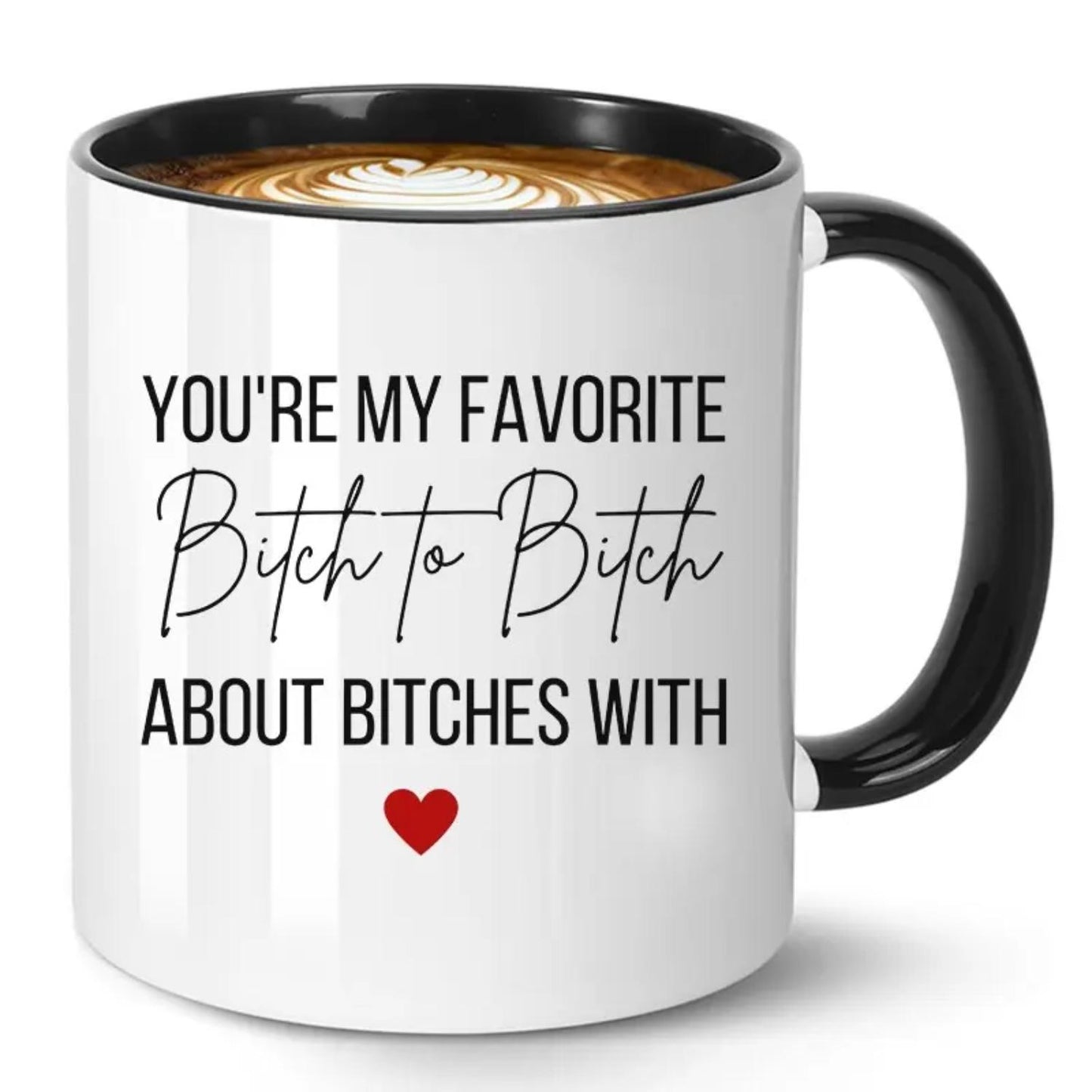 1PCS,Funny Coffee Mug - You're My Favorite About Bitches With, 11oz Ceramic Cup for Men Women, Adult Humor Tea Mug, Christmas Birthday Gift for Him Her, Gifts for Friends
