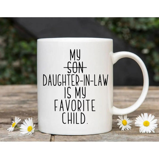 My Daughter In Law Is My Favorite Child Coffee Mug, Funny Mother In Law Gift, Father In Law Cup, Mothers Day Fathers Day Ideas, Mil Fil Presents, 11 15oz Ceramic Tea Cup