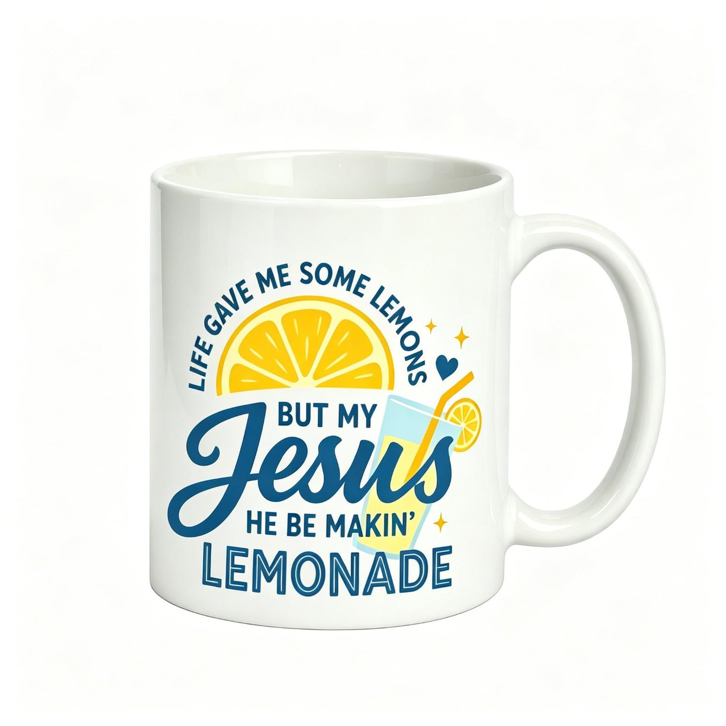 Life Gave Me Some Lemons, But My Jesus, He Be Makin' Lemonade, Jesus Lemonade, Lemonade 11Oz Ceramic Mug , Child of God, Faith Reusable Coffee Cups