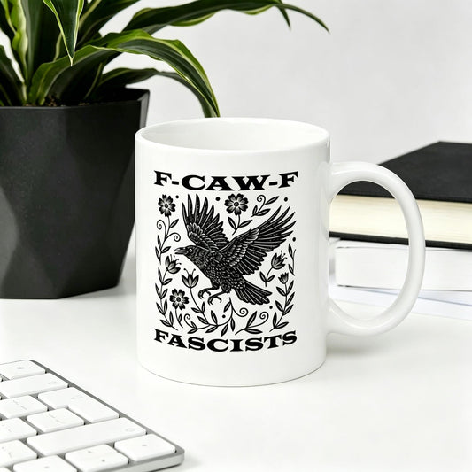 F-CAW-F Fascists Mug, Funny Feminist Activist Mug