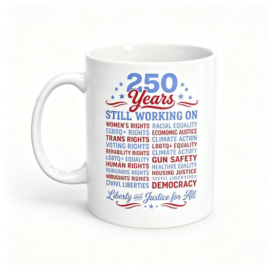 Stars and Stripes And Human Rights Graphic 250 Years America Still Working On Social Justice Reusable Coffee Cups Gifts Cup 11Oz Ceramic Mug