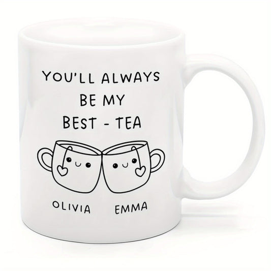 Custom Best Friend Tea Mug - Personalized 11oz Ceramic Coffee Cup with "You'll Always Be My Best-Tea" Design, Dishwasher Safe, Perfect for Birthdays, Christmas, Anniversaries & Long-Distance Gifts, Dishwasher Safe Mug | Playful Mu