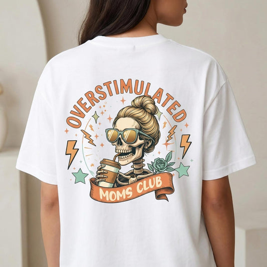 Overstimulated Moms Clubs Dual Side Skeleton Mama Shirt Funny Mom Gift Casual Cotton Top for Mother Day