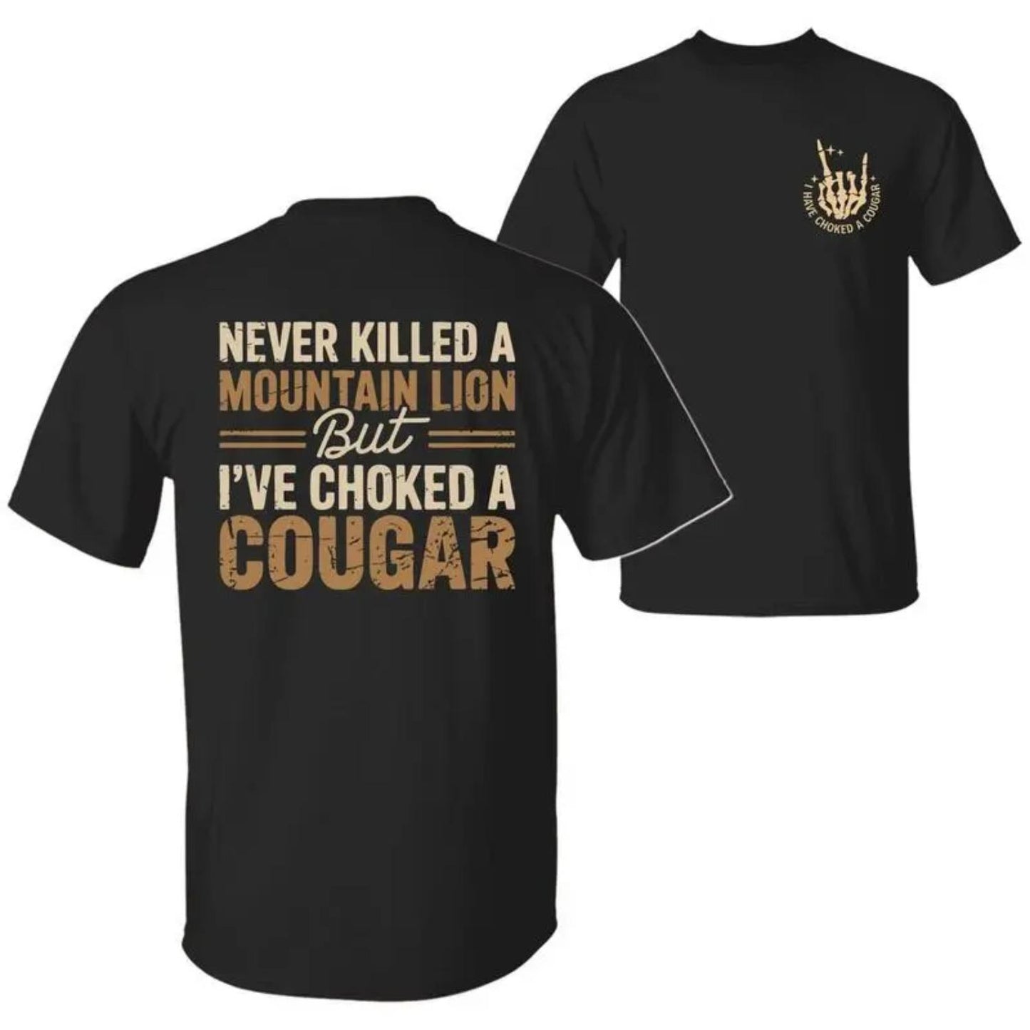 Never Killed a Mountain Lion But Choked a Cougar Funny Quote T-Shirt Sarcastic Humor Double Sided Graphic Unisex Cotton Tee for Women