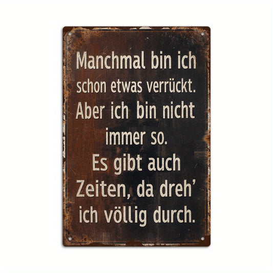 1pc German Funny Sarcastic Quote Vintage Metal Tin Sign - "Sometimes I'm a Little Crazy, But I'm Not Always Like This" - Rustic Wall Art Decor for Home, Office, Bar, for Man Cave, or Gift, Metal Wall Art Decor