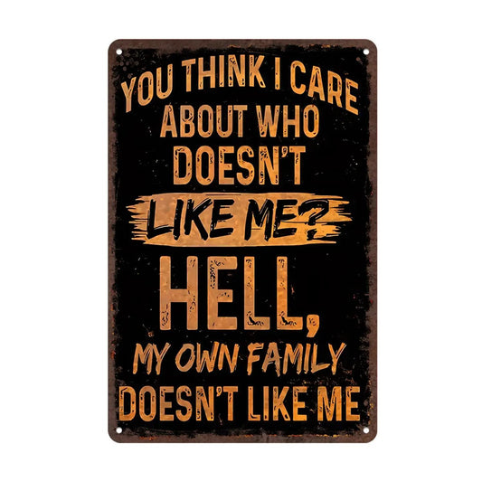 Sarcastic Metal Sign "You for THINK I Care Who Dislikes Me?" Funny Rustic Wall Art - 8x12 Inch Vintage Metal Poster for Outdoor/Indoor Decor, for Man Cave, Garage, Bar, Farm - Durable Holiday Gift, Metal Outdoor Decor, Humorous Signage Hanging