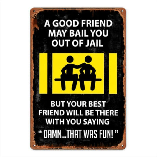 2D Flat, Vintage-style Metal Tin Sign "Good Friends Can Get You Out of Jail" - Humorous for Man Cave Decor, 12x8 Inches, Black with Yellow Border, Perfect for Home Bars, Pubs, Cafes, or Farmhouses. Vintage Metal Tin Sign, 2D