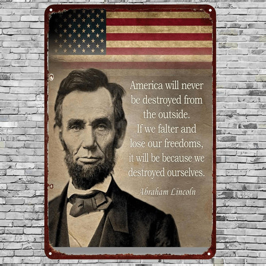 1pc Abraham for LincoLn Quote "America Will Never Be Destroyed From Outside" Metal Sign - Vintage USA Flag Wall Art with LincoLn' Speech, 8¡Á12 Inch Historical Decoration for Home, Office & Cave