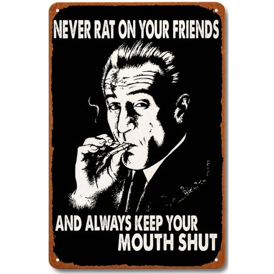 Vintage Never Rat on Your Friends, Keep Your Mouth Shut Metal Sign ¨C Retro Movie Wall Art for Home, Office, for Man Cave Or Bar ¨C Classic Iron Wall-Mounted Loyalty Secrecy Decor