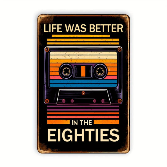 1pc, Retro 80's Cassette Tape Metal Tin Sign - "Life Was Better In The Eighties" Vintage Music-Themed Wall Decor, Distressed Look for Bar, Cafe, Restaurant, 8x12 Inches, 2D, Perfect for Room Decor