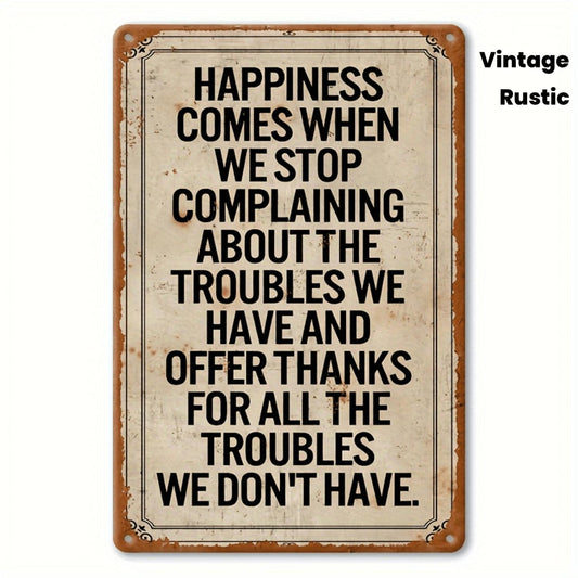 Vintage Rustic 'Stop Complaining Happiness Is Coming' Metal Sign - Waterproof & Weatherproof Tinplate Wall Decor with Inspirational Quote - Easy to Hang, Durable Holiday Gift for Graduation, 4th of July, Diwali - Home Office, Man Cave, Bar, Garage Art