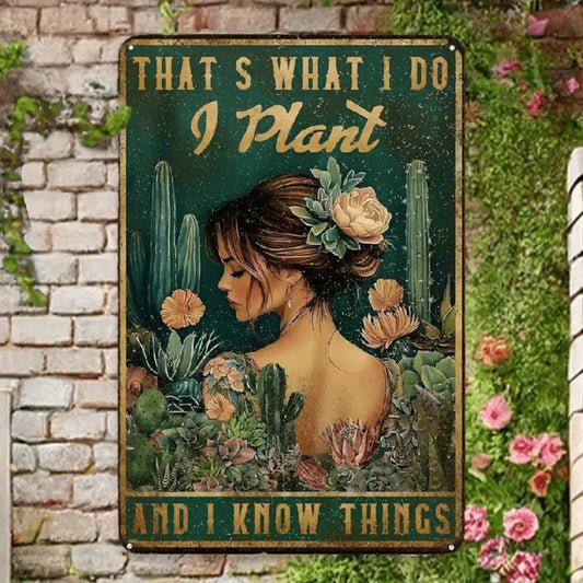 Vintage Gardening Metal Tin Sign "That'S What I Do I Plant & I Know Things" - 8x12 Inch Rustic Wall Art with Woman & Cacti Design for Home, Garden, Greenhouse, Farmhouse Decor